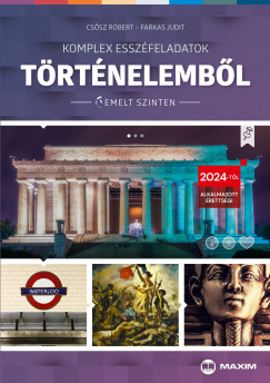 Cssz Rbert - Farkas Judit - Komplex esszfeladatok trtnelembl (emelt szinten)
