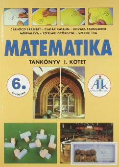 Csahczi Erzsbet - Csatr Katalin - Kovcs Csongorn - Morvai va - Szplaki Gyrgyn - Szeredi va - Matematika tanknyv 6. vfolyam I. ktet