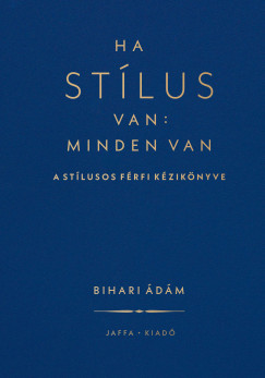 Bihari dm - Ha stlus van: minden van - A stlusos frfi kziknyve