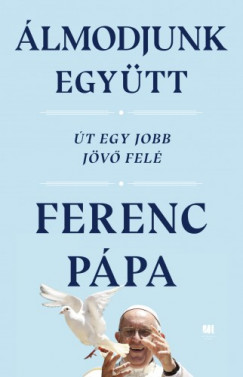Ferenc Ppa - lmodjunk egytt - t egy jobb jv fel