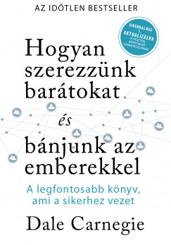 Dale Carnegie - Hogyan szerezznk bartokat s bnjunk az emberekkel - Sikerkalauz 1