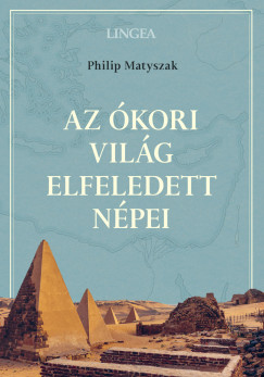 Philip Matyszak - Az kori vilg elfeledett npei