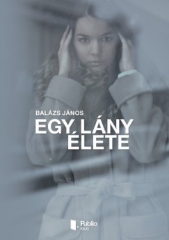 Balzs Jnos - Egy lny lete