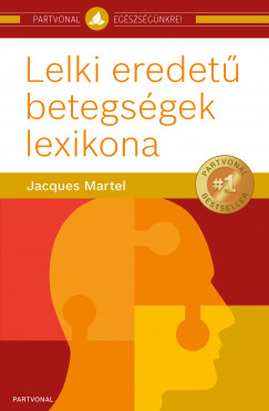 Jacques Martel - Lelki eredet betegsgek lexikona